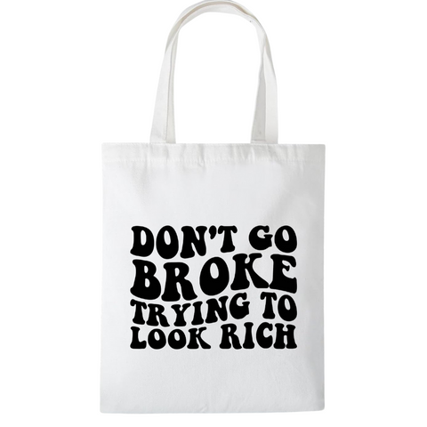 Don't Go Broke Trying To Look Rich Tote Bag