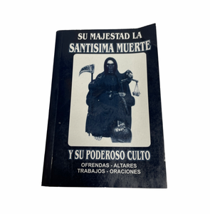 Su Majestad la Santisima Muerte Y Su Poderoso Culto