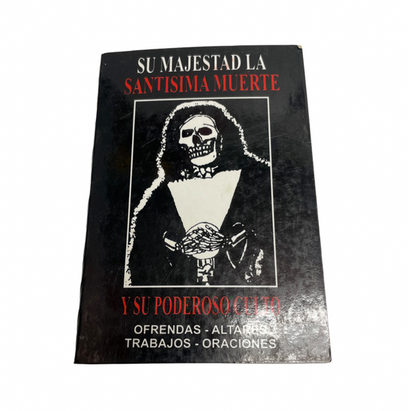 Su Majestad la Santisima Muerte Y Su Poderoso Culto